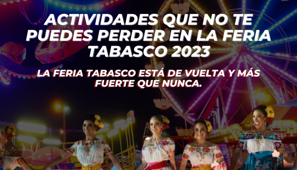 Actividades Que No Te Puedes Perder En La Feria Tabasco 2023 Somos Más 6674